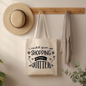 Custom Natural Canvas Tote Bag I Could Give Up Shopping But I'm Not A Quitter